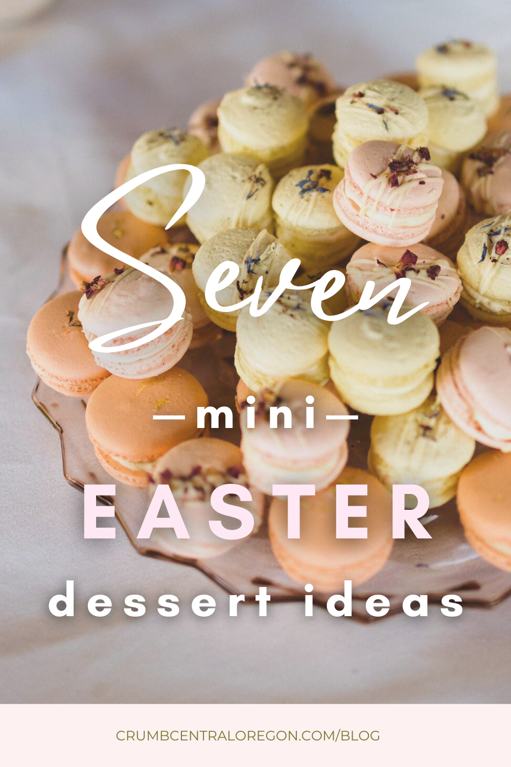 Seven Mini Easter Dessert Ideas
